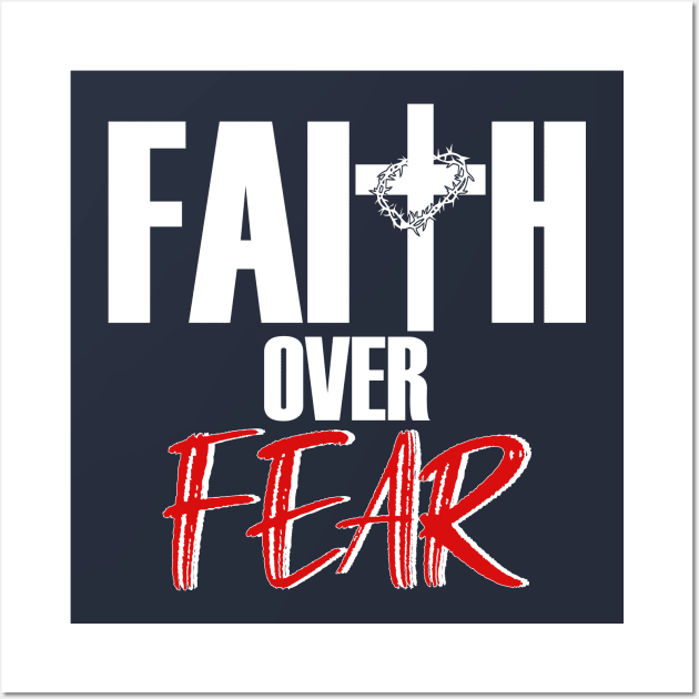 Faith over fear Wall Art by By Faith Visual Designs